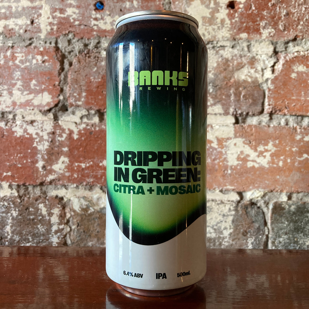 Banks Brewing Dripping In Green Citra + Mosaic IPA