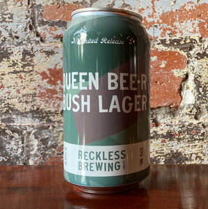 Reckless Queen Bee-r Bush Lager